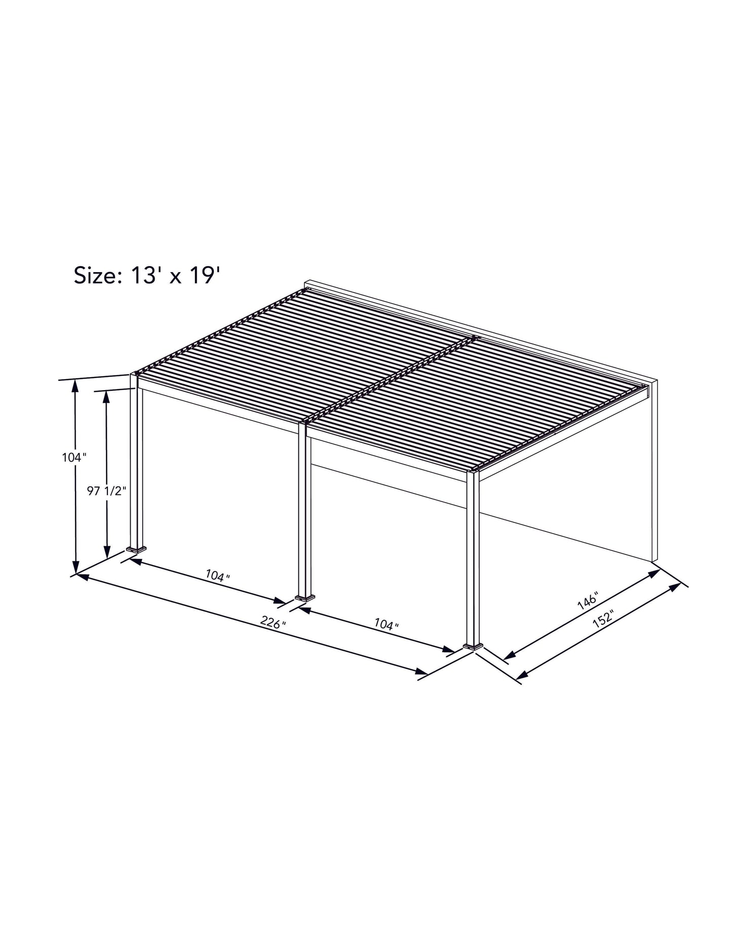 This is a size diagram for the Bon Pergola 13' x 19' motorized louver pergola:
Overall Size: 13 feet x 19 feet
Width: The shorter side measures 152 inches (approximately 12.67 feet), and another marked width is 146 inches.
Length: The longer side measures 226 inches (approximately 18.83 feet).